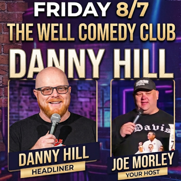 Danny Hill headlining The City of Bakersfield Comedy Show at The Well Comedy Club, Friday 8/7